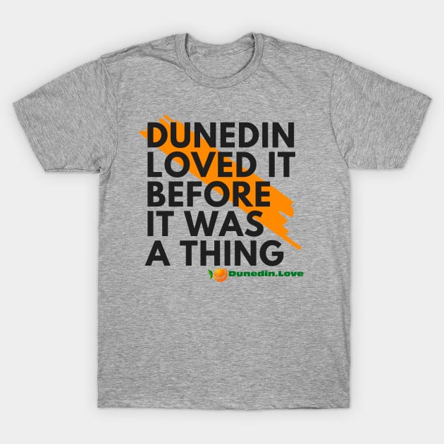 Dunedin Its my thing T-Shirt by DunedinLove 